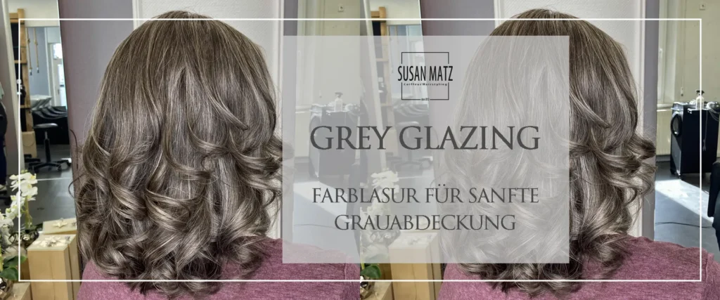 Grey Glazing - Die sanfte Grauabdeckung Sanfte Grauabdeckung mit Grey Glazing beim Friseur Susan Matz - Coiffeur in Nürnberg.